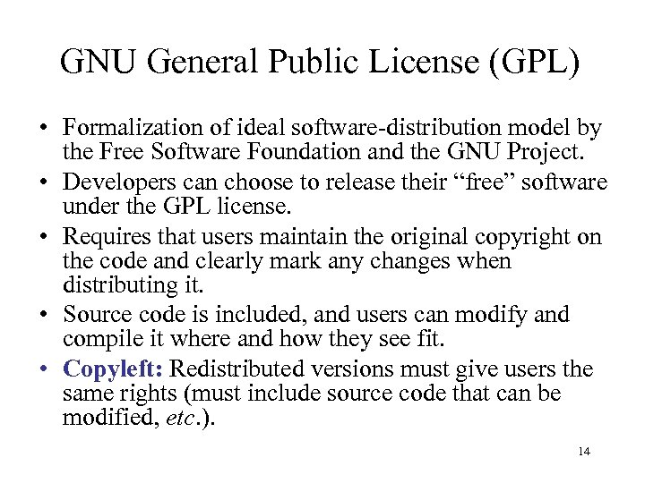 GNU General Public License (GPL) • Formalization of ideal software-distribution model by the Free