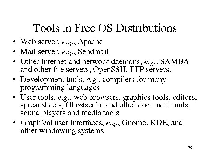 Tools in Free OS Distributions • Web server, e. g. , Apache • Mail