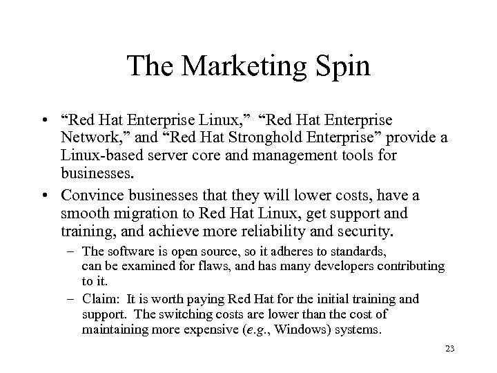 The Marketing Spin • “Red Hat Enterprise Linux, ” “Red Hat Enterprise Network, ”