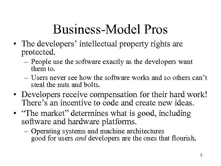 Business-Model Pros • The developers’ intellectual property rights are protected. – People use the