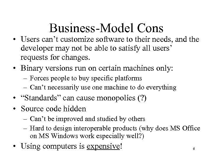 Business-Model Cons • Users can’t customize software to their needs, and the developer may