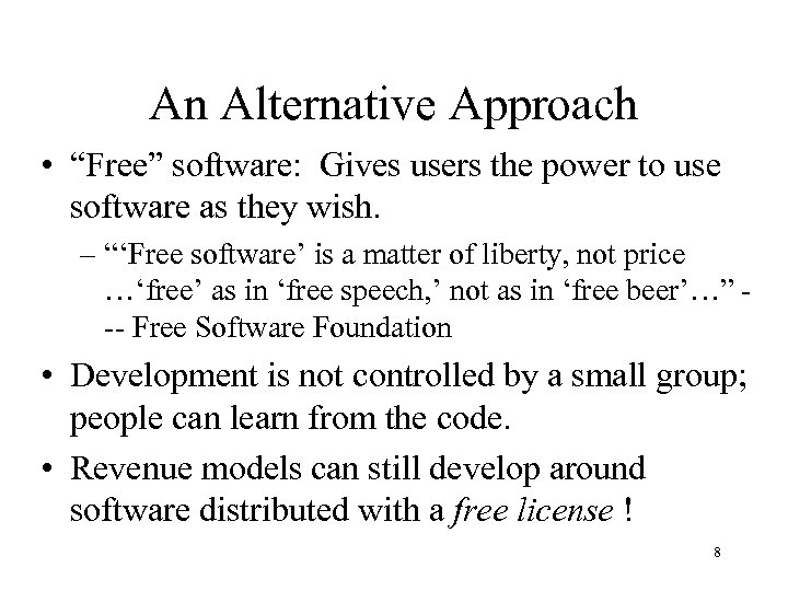 An Alternative Approach • “Free” software: Gives users the power to use software as