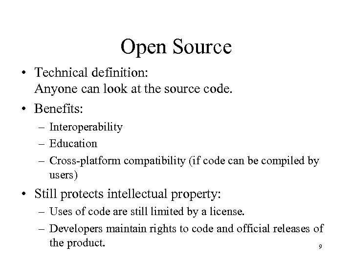 Open Source • Technical definition: Anyone can look at the source code. • Benefits: