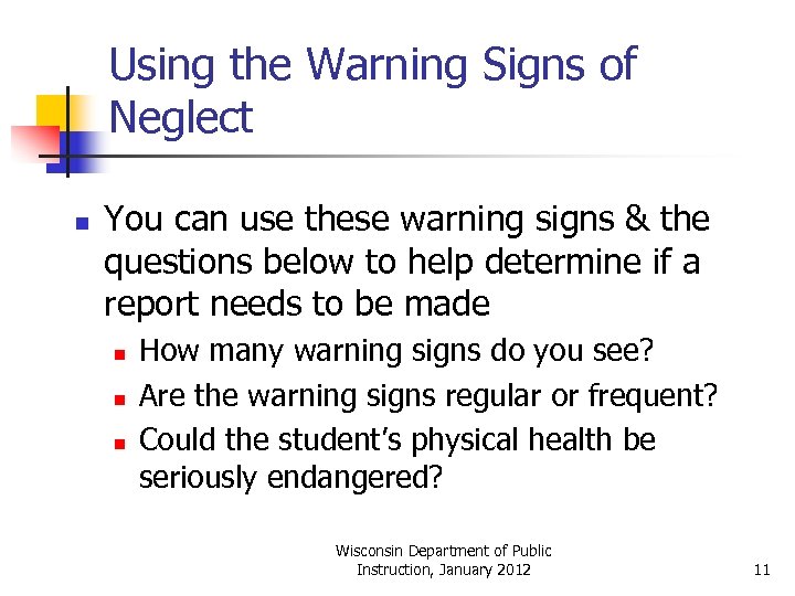 Using the Warning Signs of Neglect n You can use these warning signs &