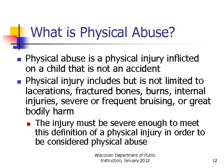 What is Physical Abuse? n n Physical abuse is a physical injury inflicted on