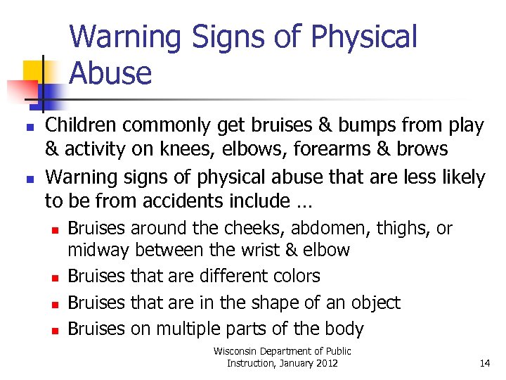 Warning Signs of Physical Abuse n n Children commonly get bruises & bumps from