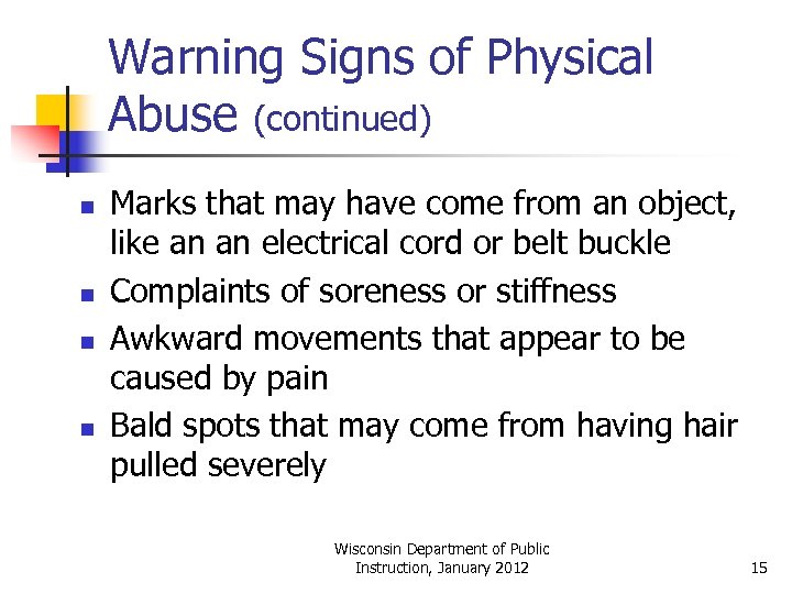 Warning Signs of Physical Abuse (continued) n n Marks that may have come from