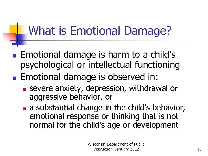 What is Emotional Damage? n n Emotional damage is harm to a child’s psychological