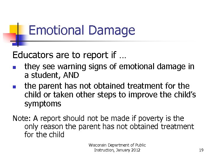 Emotional Damage Educators are to report if … n n they see warning signs