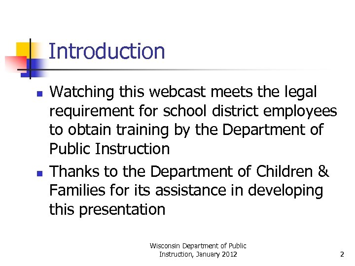 Introduction n n Watching this webcast meets the legal requirement for school district employees