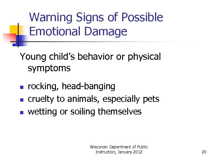 Warning Signs of Possible Emotional Damage Young child’s behavior or physical symptoms n n