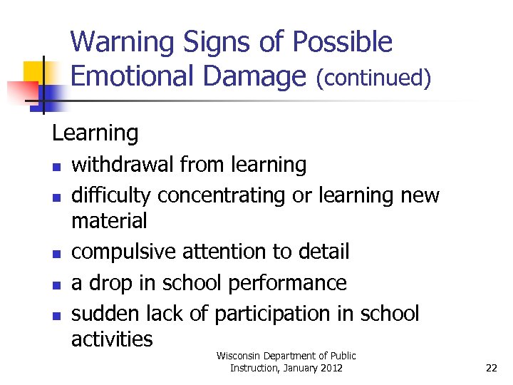 Warning Signs of Possible Emotional Damage (continued) Learning n n n withdrawal from learning