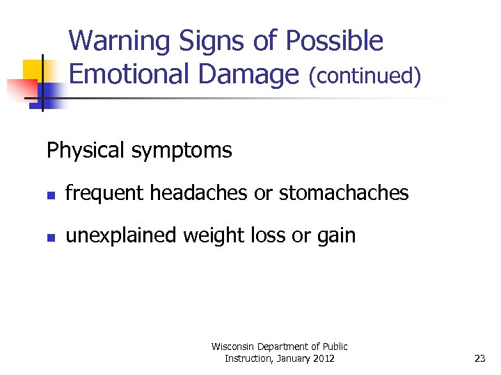 Warning Signs of Possible Emotional Damage (continued) Physical symptoms n frequent headaches or stomachaches