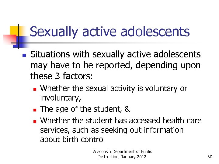 Sexually active adolescents n Situations with sexually active adolescents may have to be reported,