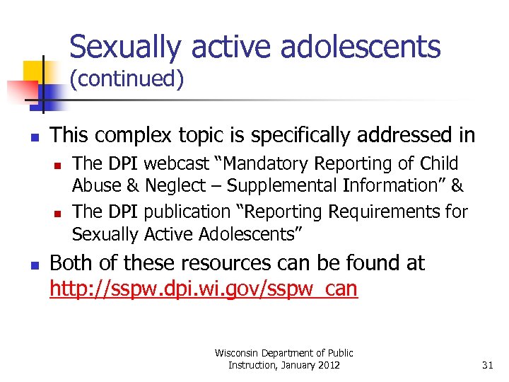 Sexually active adolescents (continued) n This complex topic is specifically addressed in n The