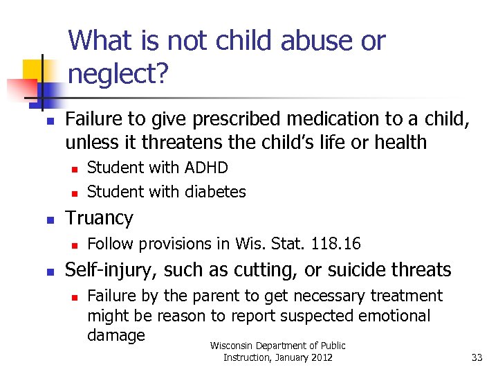 What is not child abuse or neglect? n Failure to give prescribed medication to