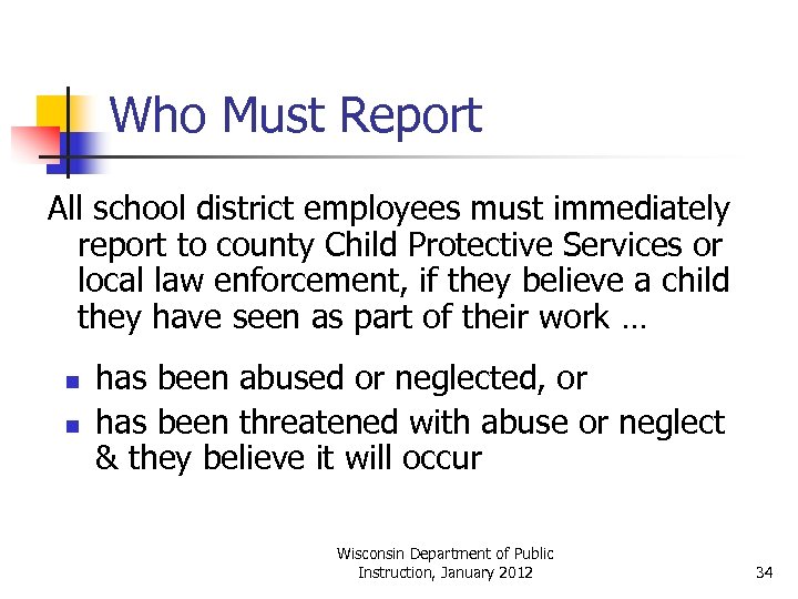 Who Must Report All school district employees must immediately report to county Child Protective