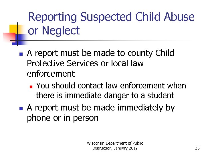 Reporting Suspected Child Abuse or Neglect n A report must be made to county