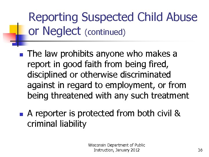 Reporting Suspected Child Abuse or Neglect (continued) n n The law prohibits anyone who