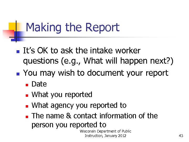 Making the Report n n It’s OK to ask the intake worker questions (e.