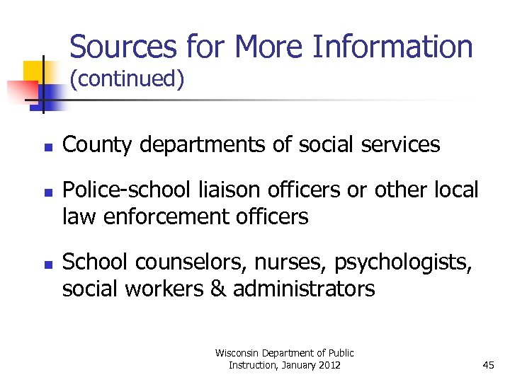 Sources for More Information (continued) n n n County departments of social services Police-school