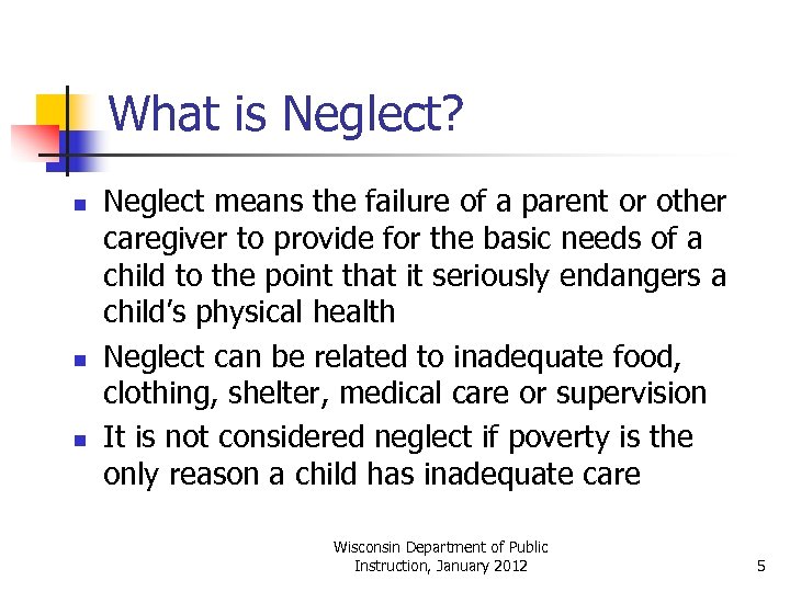 What is Neglect? n n n Neglect means the failure of a parent or