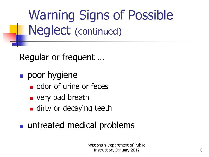 Warning Signs of Possible Neglect (continued) Regular or frequent … n poor hygiene n