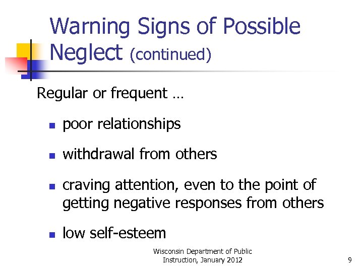 Warning Signs of Possible Neglect (continued) Regular or frequent … n poor relationships n