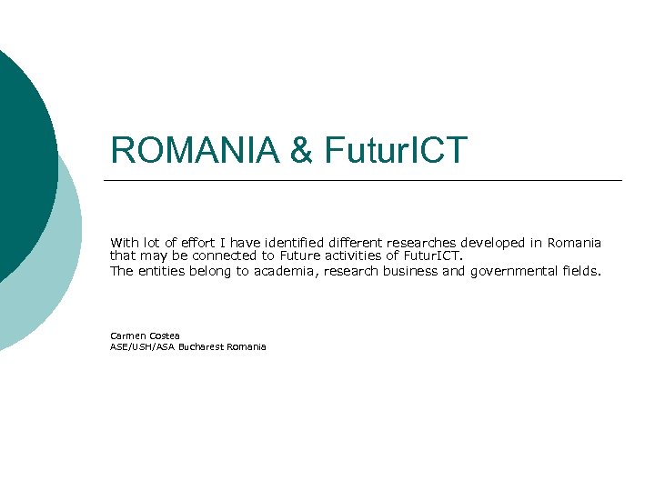 ROMANIA & Futur. ICT With lot of effort I have identified different researches developed