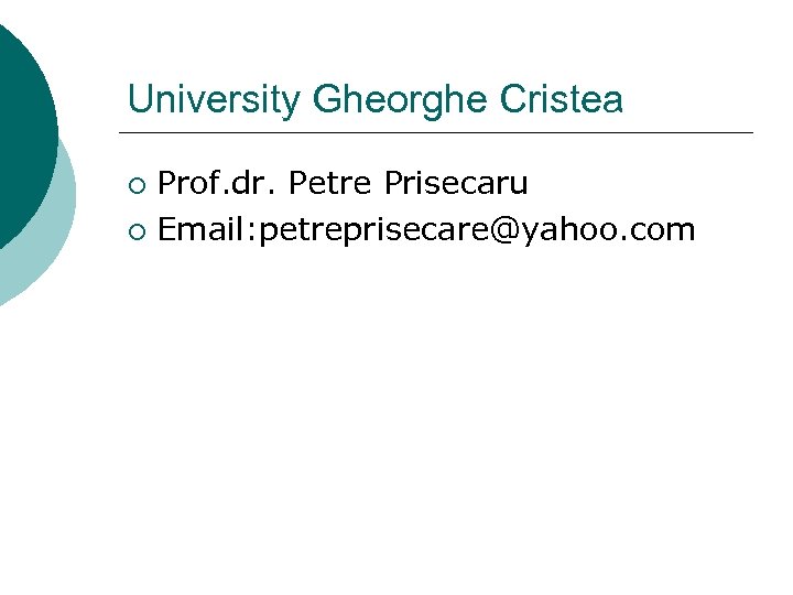 University Gheorghe Cristea Prof. dr. Petre Prisecaru ¡ Email: petreprisecare@yahoo. com ¡ 