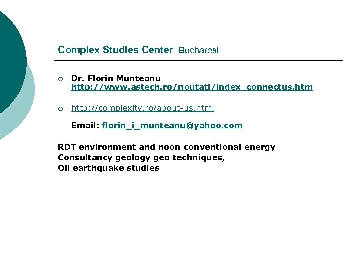 Complex Studies Center Bucharest ¡ Dr. Florin Munteanu http: //www. astech. ro/noutati/index_connectus. htm ¡