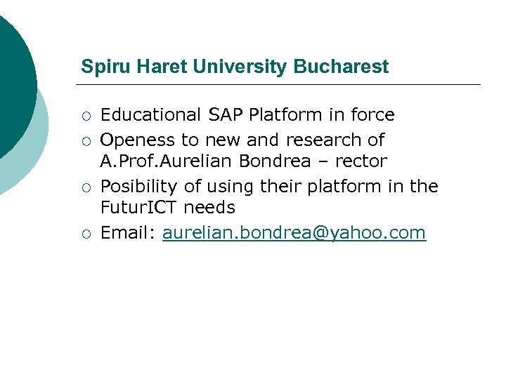 Spiru Haret University Bucharest ¡ ¡ Educational SAP Platform in force Openess to new