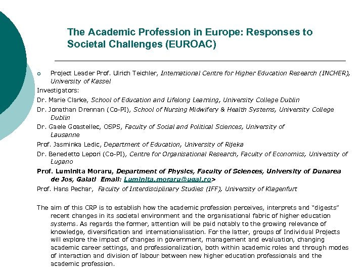 The Academic Profession in Europe: Responses to Societal Challenges (EUROAC) ¡ Project Leader Prof.