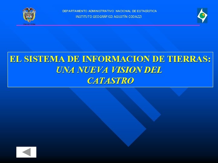 DEPARTAMENTO ADMINISTRATIVO NACIONAL DE ESTADÍSTICA INSTITUTO GEOGRÁFICO AGUSTÍN CODAZZI EL SISTEMA DE INFORMACION DE