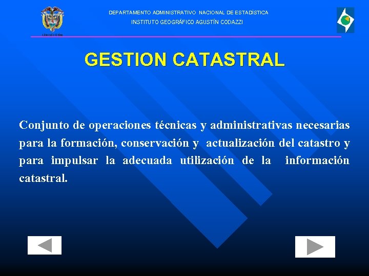 DEPARTAMENTO ADMINISTRATIVO NACIONAL DE ESTADÍSTICA INSTITUTO GEOGRÁFICO AGUSTÍN CODAZZI GESTION CATASTRAL Conjunto de operaciones