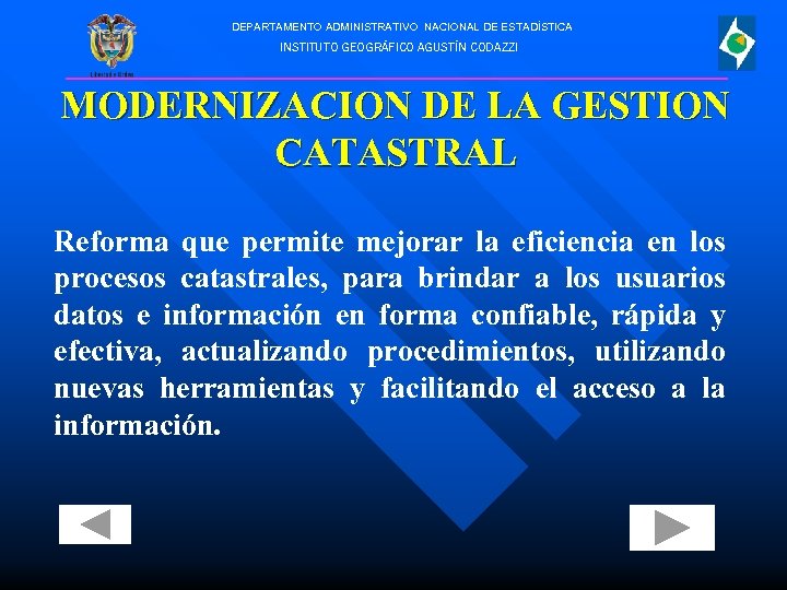 DEPARTAMENTO ADMINISTRATIVO NACIONAL DE ESTADÍSTICA INSTITUTO GEOGRÁFICO AGUSTÍN CODAZZI MODERNIZACION DE LA GESTION CATASTRAL