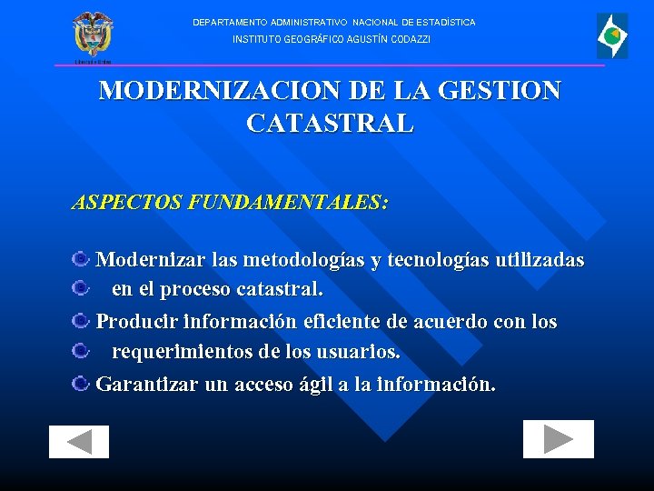 DEPARTAMENTO ADMINISTRATIVO NACIONAL DE ESTADÍSTICA INSTITUTO GEOGRÁFICO AGUSTÍN CODAZZI MODERNIZACION DE LA GESTION CATASTRAL