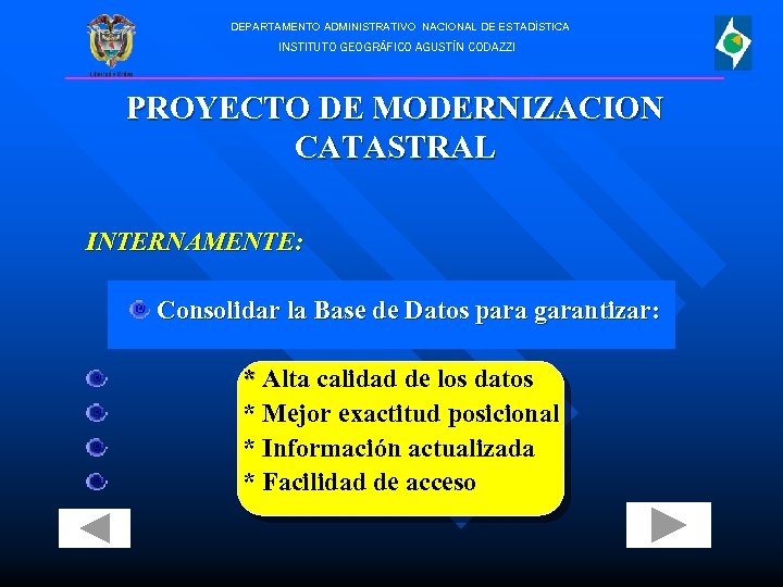 DEPARTAMENTO ADMINISTRATIVO NACIONAL DE ESTADÍSTICA INSTITUTO GEOGRÁFICO AGUSTÍN CODAZZI PROYECTO DE MODERNIZACION CATASTRAL INTERNAMENTE: