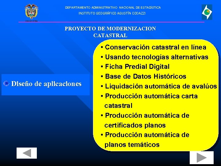 DEPARTAMENTO ADMINISTRATIVO NACIONAL DE ESTADÍSTICA INSTITUTO GEOGRÁFICO AGUSTÍN CODAZZI PROYECTO DE MODERNIZACION CATASTRAL Diseño
