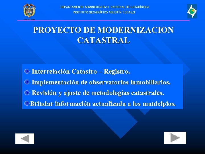 DEPARTAMENTO ADMINISTRATIVO NACIONAL DE ESTADÍSTICA INSTITUTO GEOGRÁFICO AGUSTÍN CODAZZI PROYECTO DE MODERNIZACION CATASTRAL Interrelación