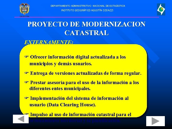 DEPARTAMENTO ADMINISTRATIVO NACIONAL DE ESTADÍSTICA INSTITUTO GEOGRÁFICO AGUSTÍN CODAZZI PROYECTO DE MODERNIZACION CATASTRAL EXTERNAMENTE: