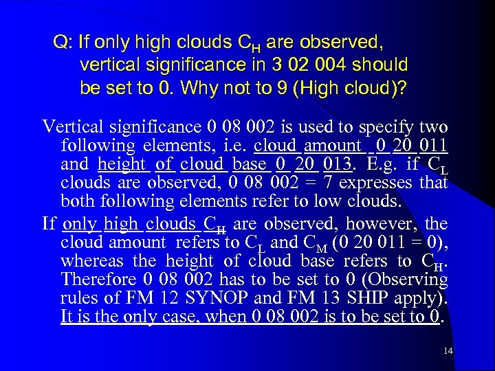Q: If only high clouds CH are observed, vertical significance in 3 02 004