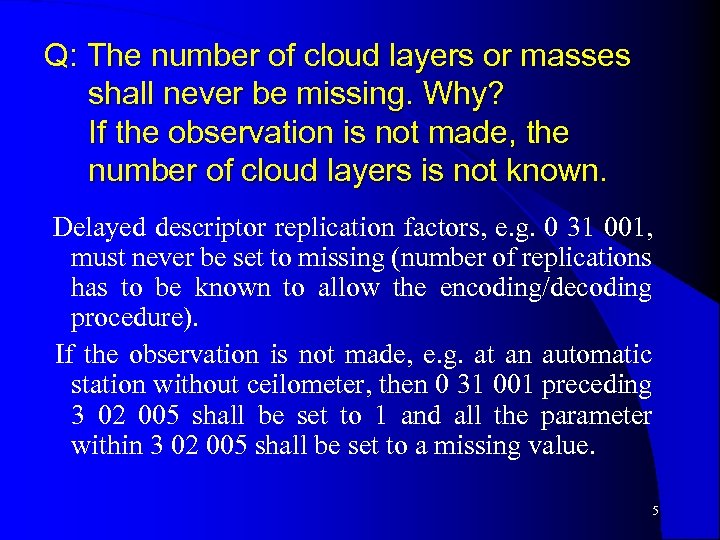 Q: The number of cloud layers or masses shall never be missing. Why? If