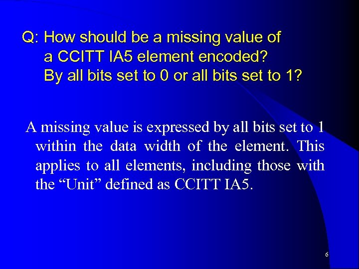 Q: How should be a missing value of a CCITT IA 5 element encoded?