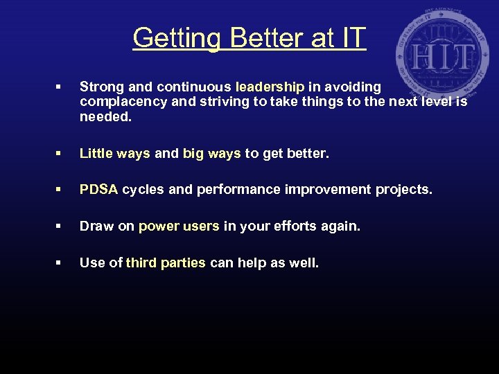 Getting Better at IT § Strong and continuous leadership in avoiding complacency and striving