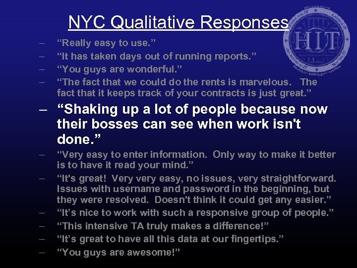 NYC Qualitative Responses – – “Really easy to use. ” “It has taken days