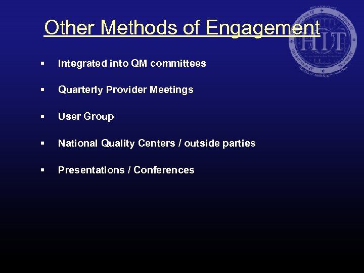 Other Methods of Engagement § Integrated into QM committees § Quarterly Provider Meetings §