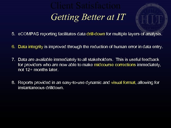 Client Satisfaction Getting Better at IT 5. e. COMPAS reporting facilitates data drill-down for