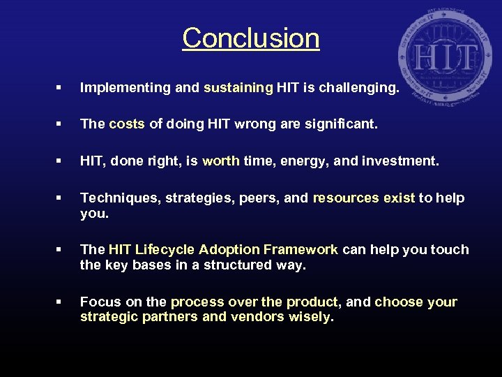 Conclusion § Implementing and sustaining HIT is challenging. § The costs of doing HIT