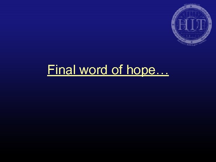 Final word of hope… 